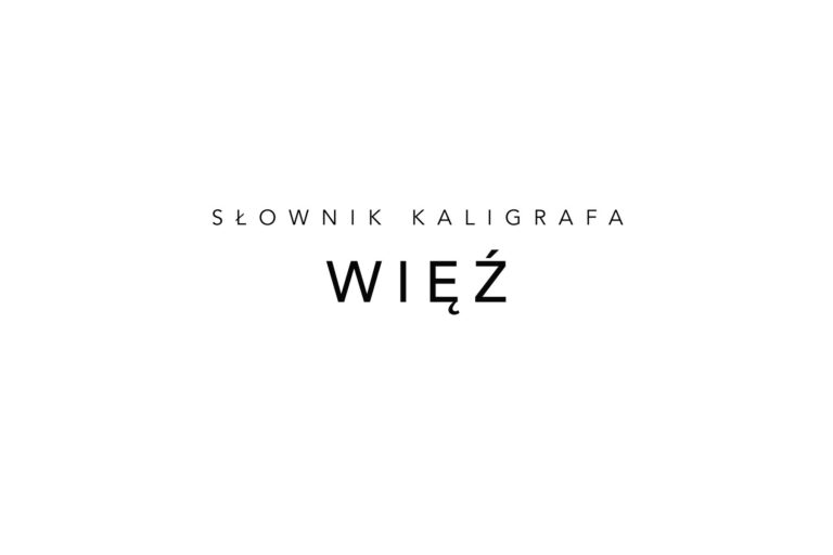 Read more about the article Słownik kaligrafa: WIĘŹ